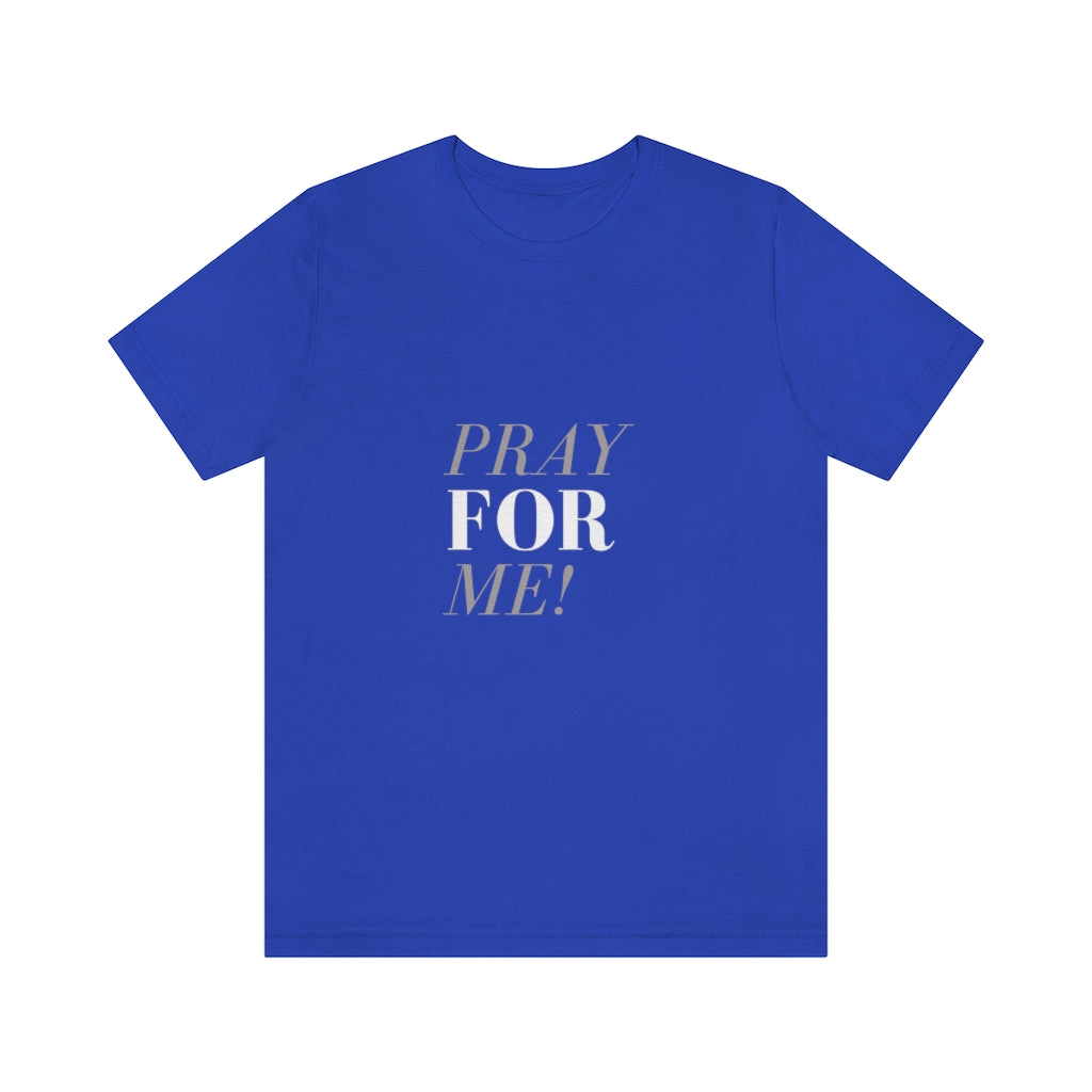 Pray for Me-Unisex Jersey Short Sleeve Tee