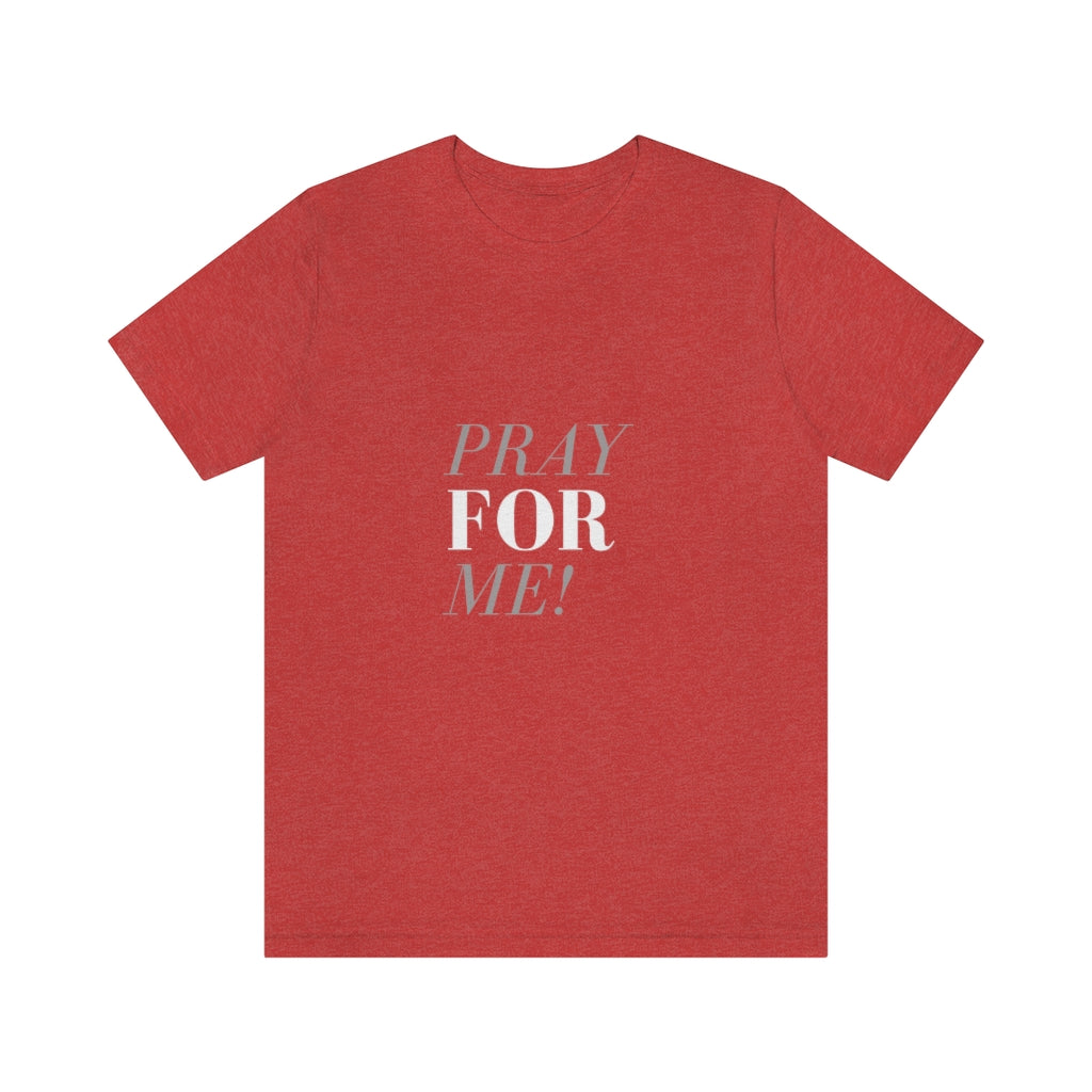 Pray for Me-Unisex Jersey Short Sleeve Tee