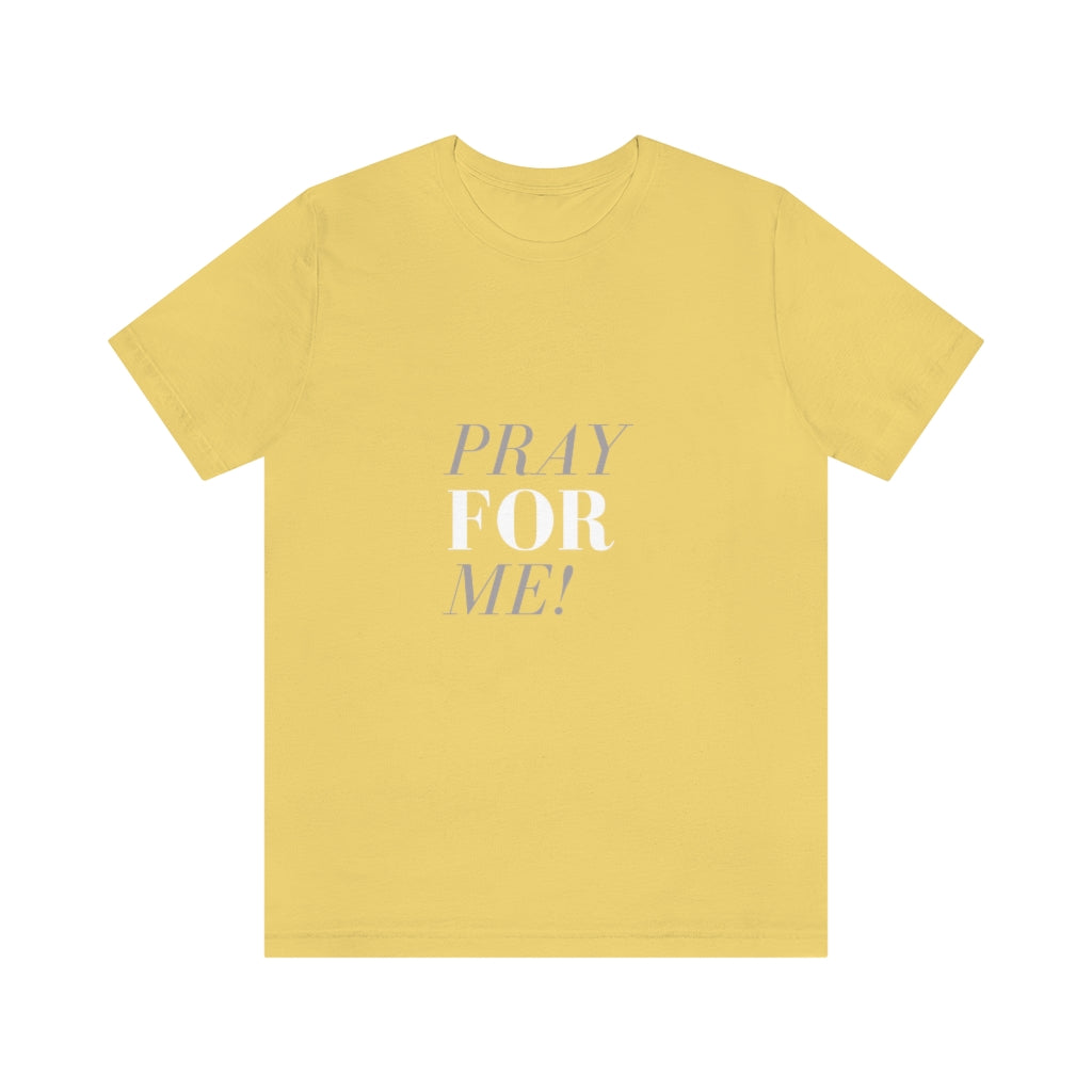 Pray for Me-Unisex Jersey Short Sleeve Tee