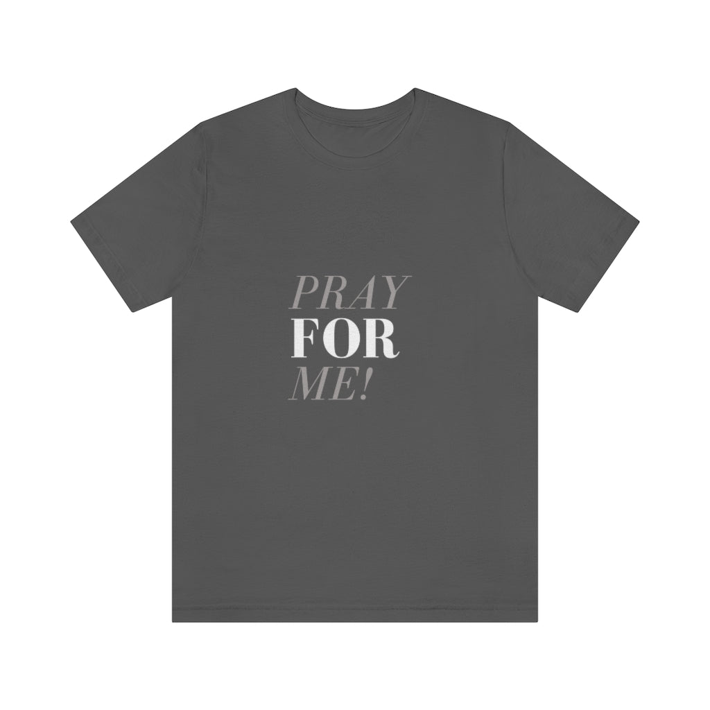 Pray for Me-Unisex Jersey Short Sleeve Tee