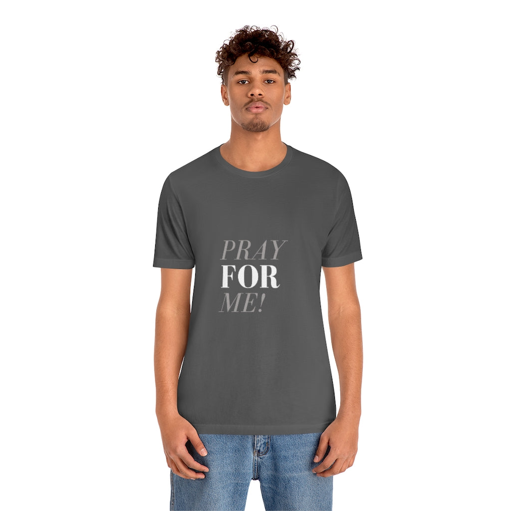 Pray for Me-Unisex Jersey Short Sleeve Tee