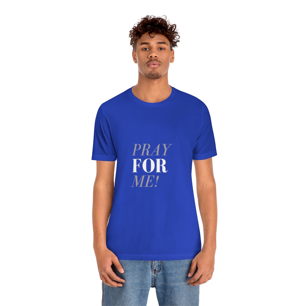 Pray for Me-Unisex Jersey Short Sleeve Tee