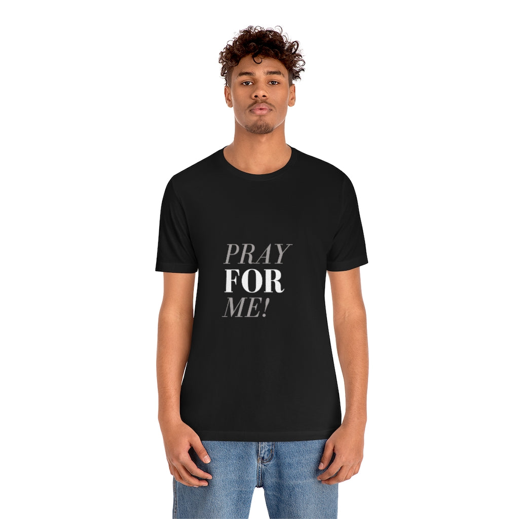 Pray for Me-Unisex Jersey Short Sleeve Tee