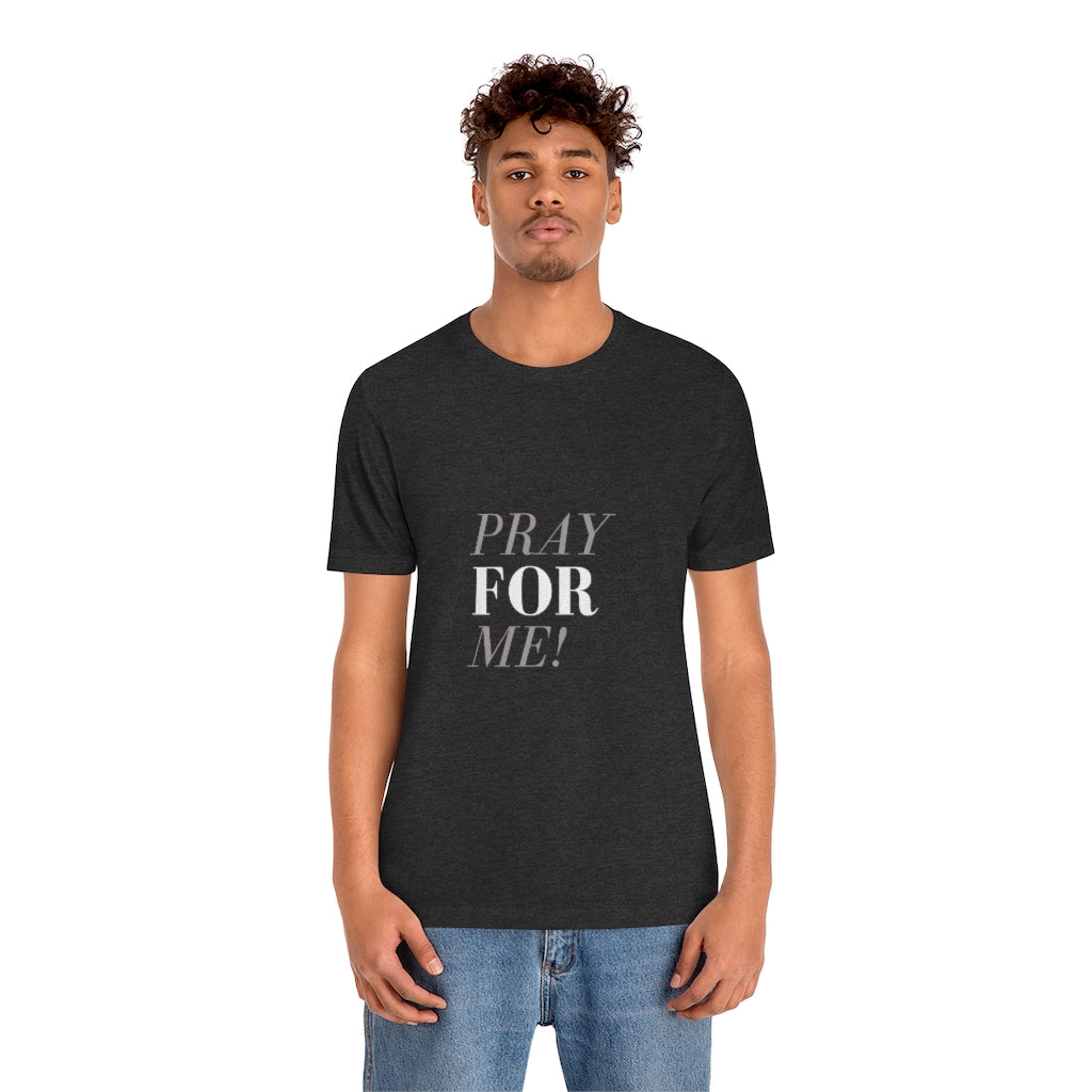 Pray for Me-Unisex Jersey Short Sleeve Tee