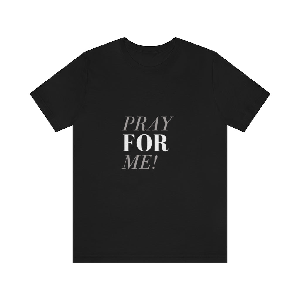 Pray for Me-Unisex Jersey Short Sleeve Tee